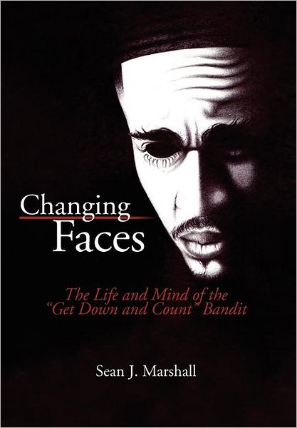 Changing Faces: The Life and Mind of the ''Get Down and Count'' Bandit