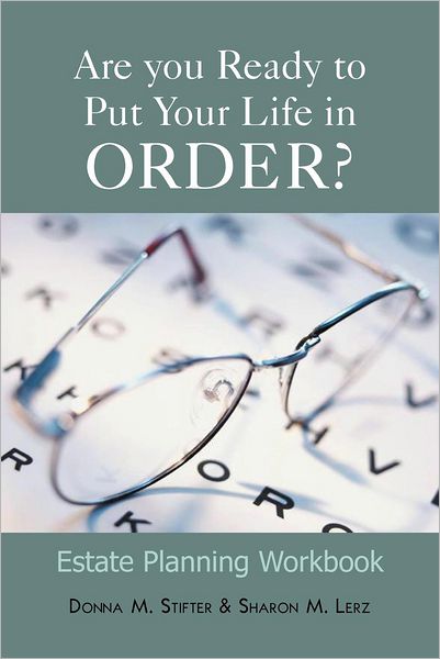 Are You Ready to Put Your Life in Order?: Estate Planning Workbook