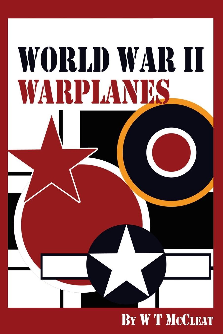 World War II Warplanes: The Iconic Warplanes of World War II