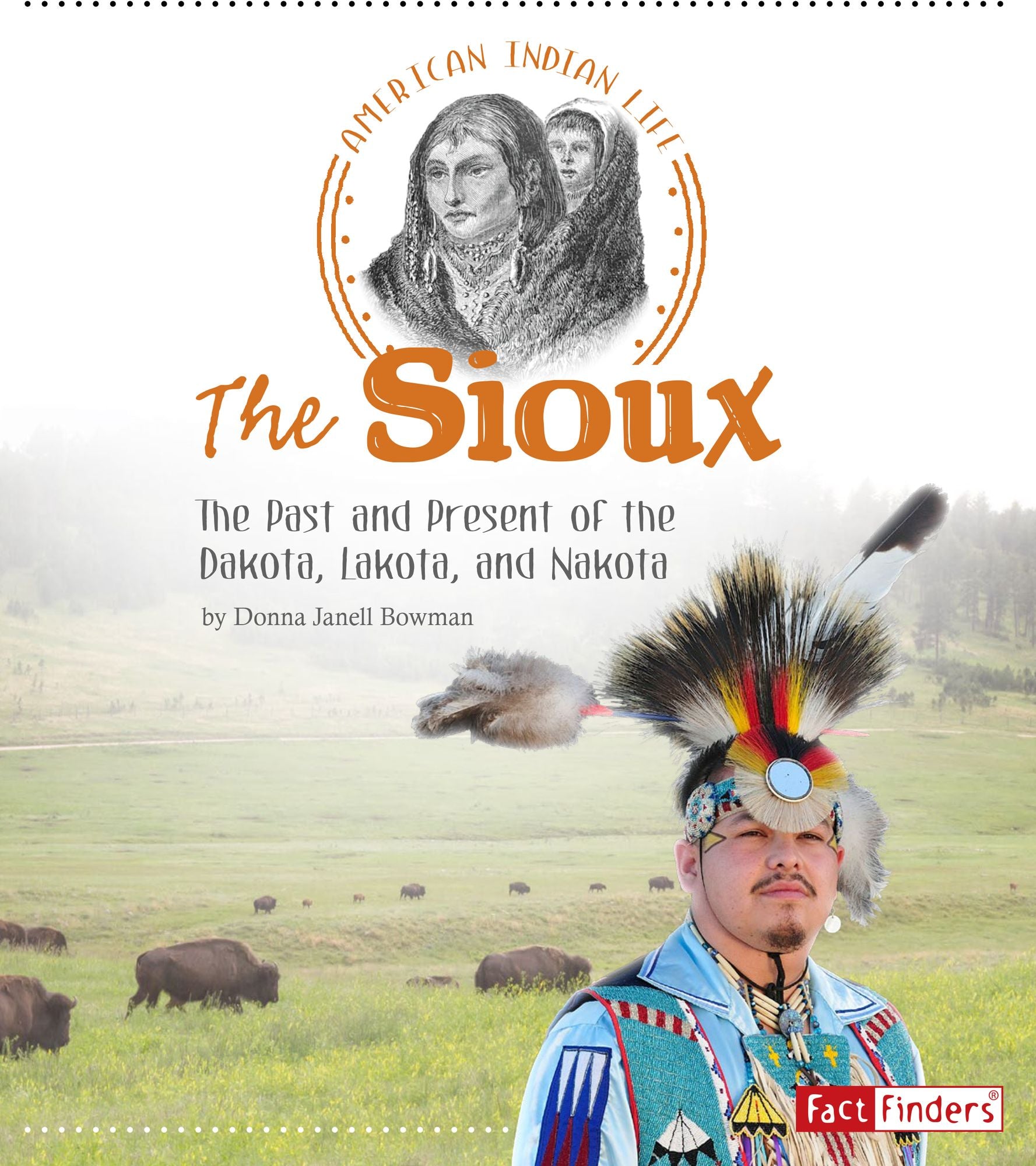 The Sioux: The Past and Present of the Dakota, Lakota, and Nakota