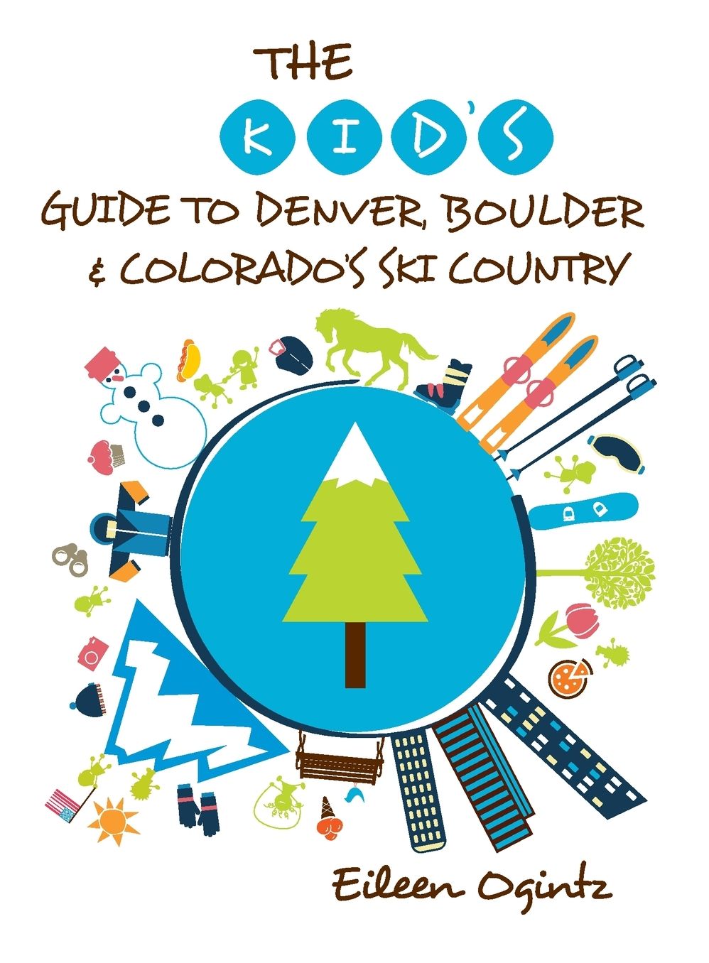 The Kid's Guide to Denver, Boulder & Colorado's Ski Country