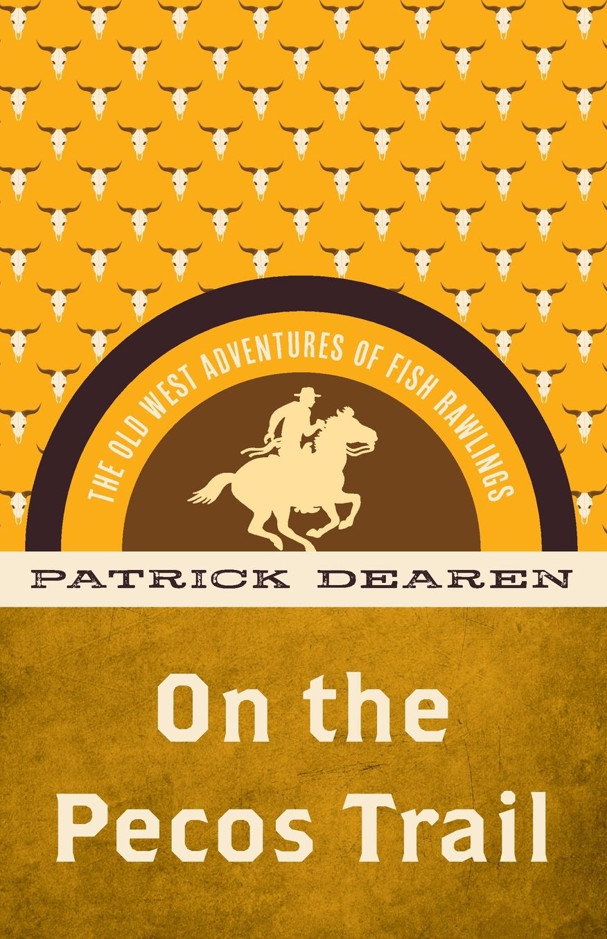 On the Pecos Trail: The Old West Adventures of Fish Rawlings