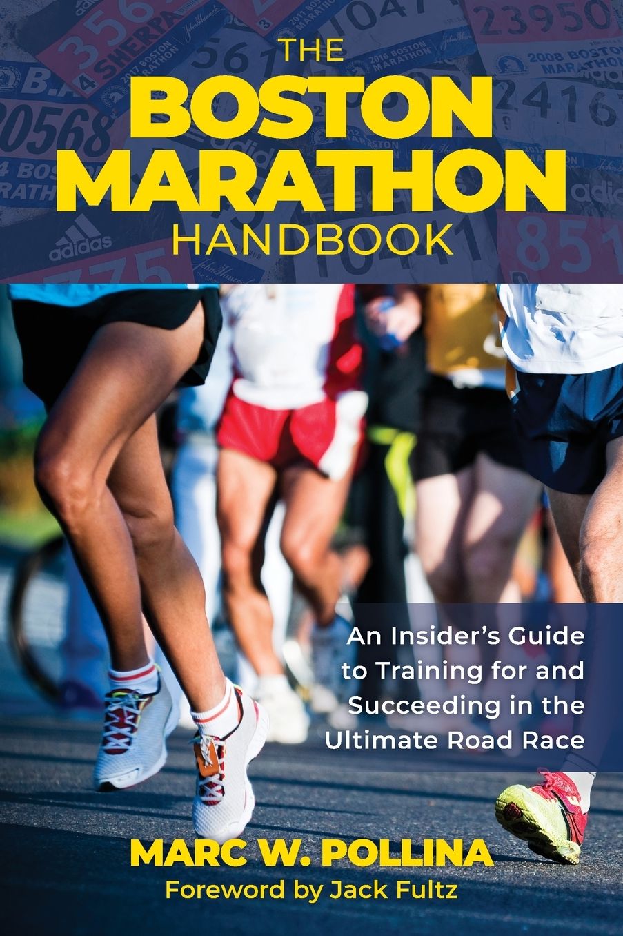 Boston Marathon Handbook: An Insider's Guide to Training for and Succeeding in the Ultimate Road Race