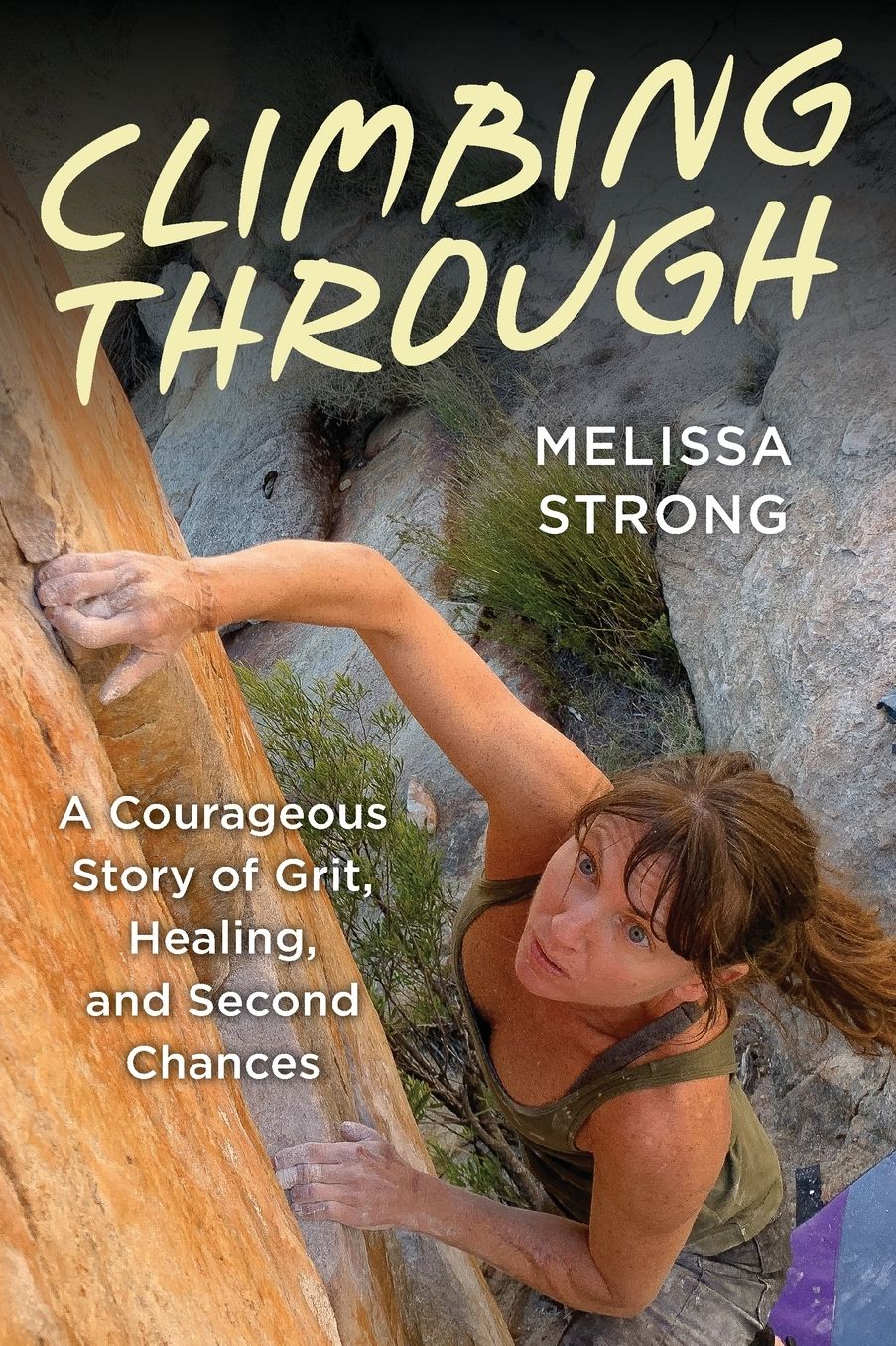 Climbing Through: A Courageous Story of Grit, Healing, and Second Chances