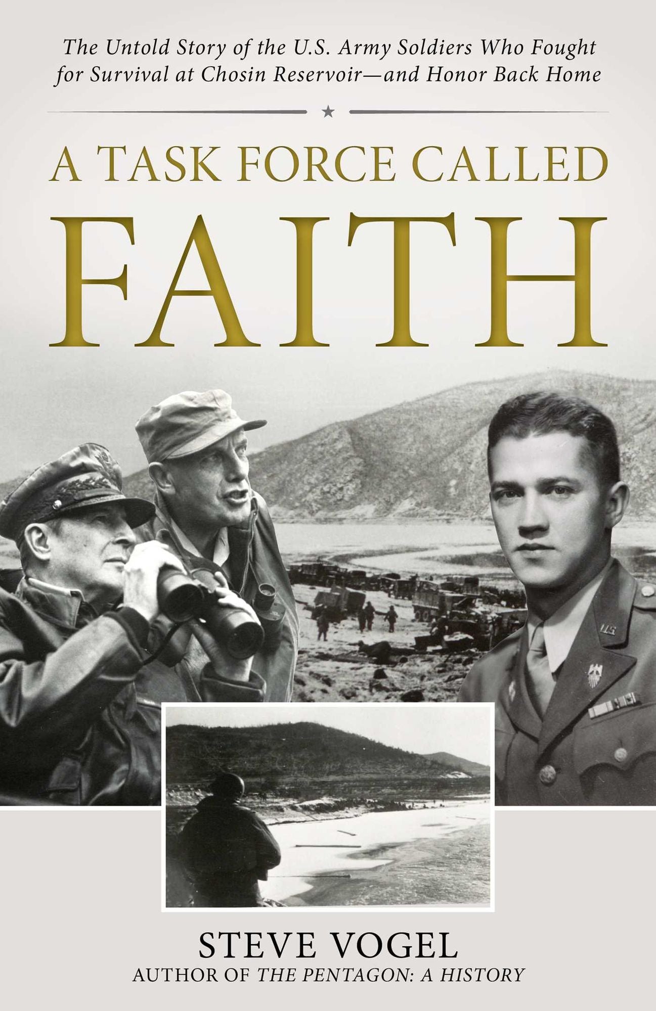A Task Force Called Faith: The Untold Story of the U.S. Army Soldiers Who Fought for Survival at Chosin Reservoir-and Honor Back Home
