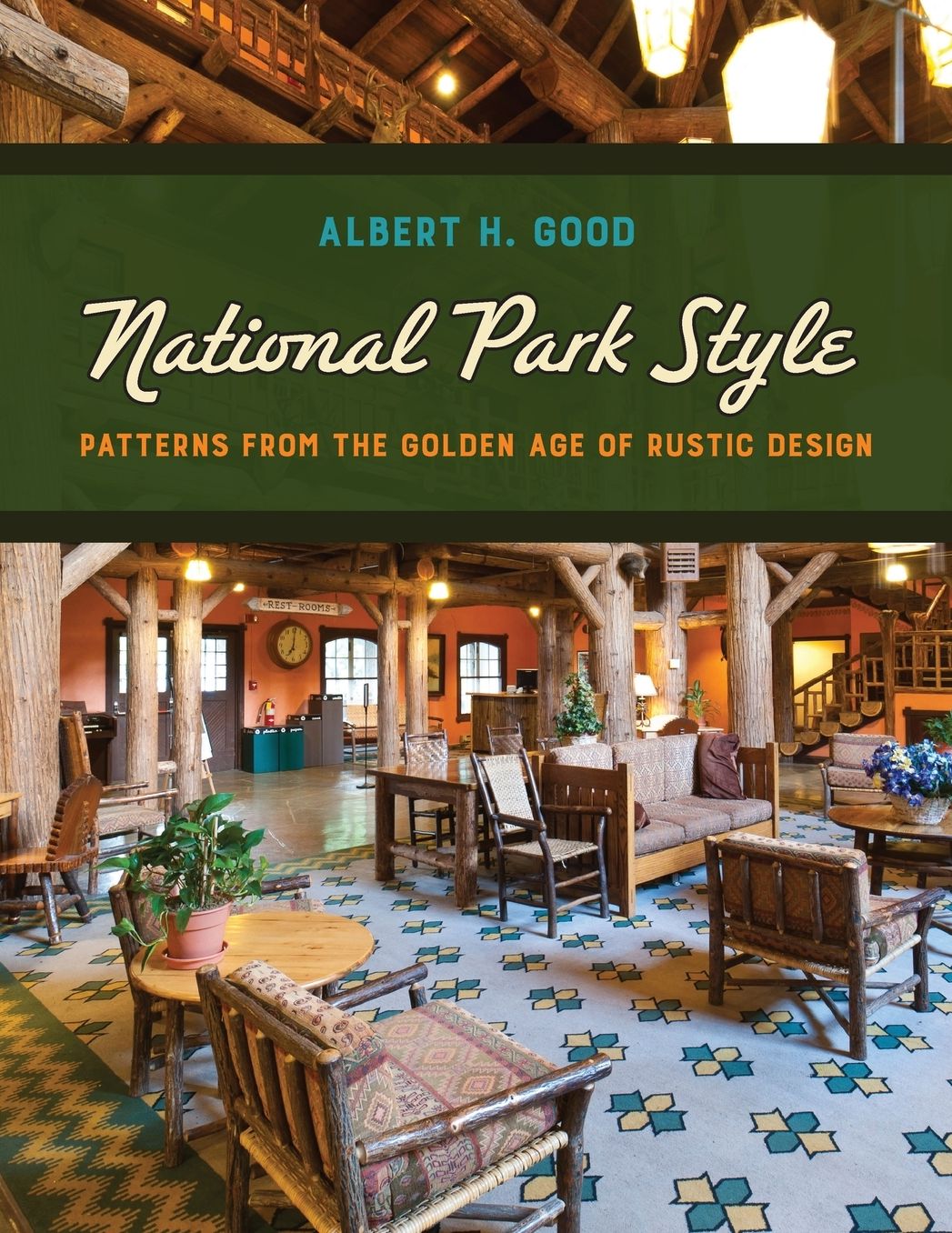 National Park Style: Patterns from the Golden Age of Rustic Design
