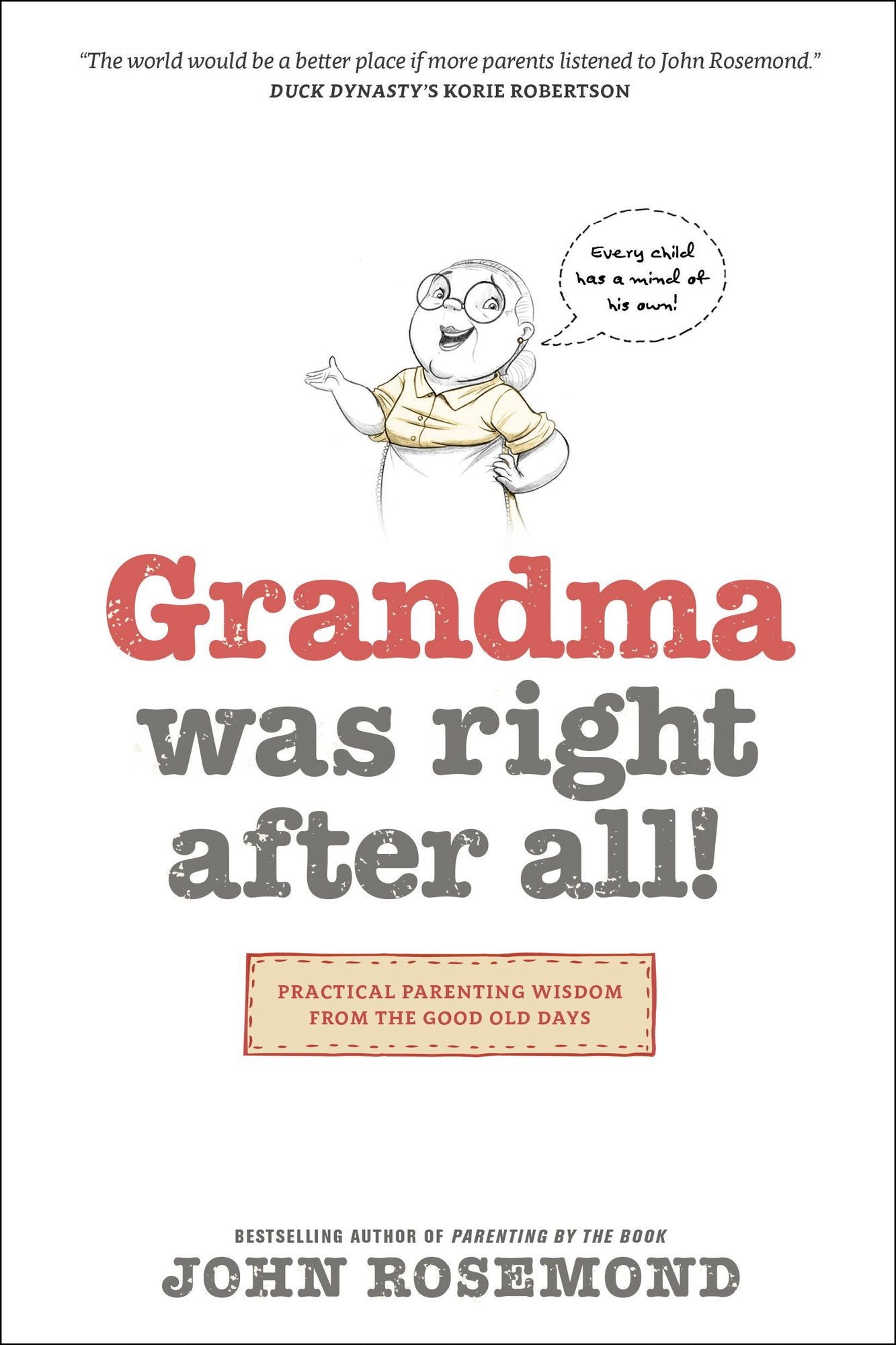 Grandma Was Right after All!: Practical Parenting Wisdom from the Good Old Days