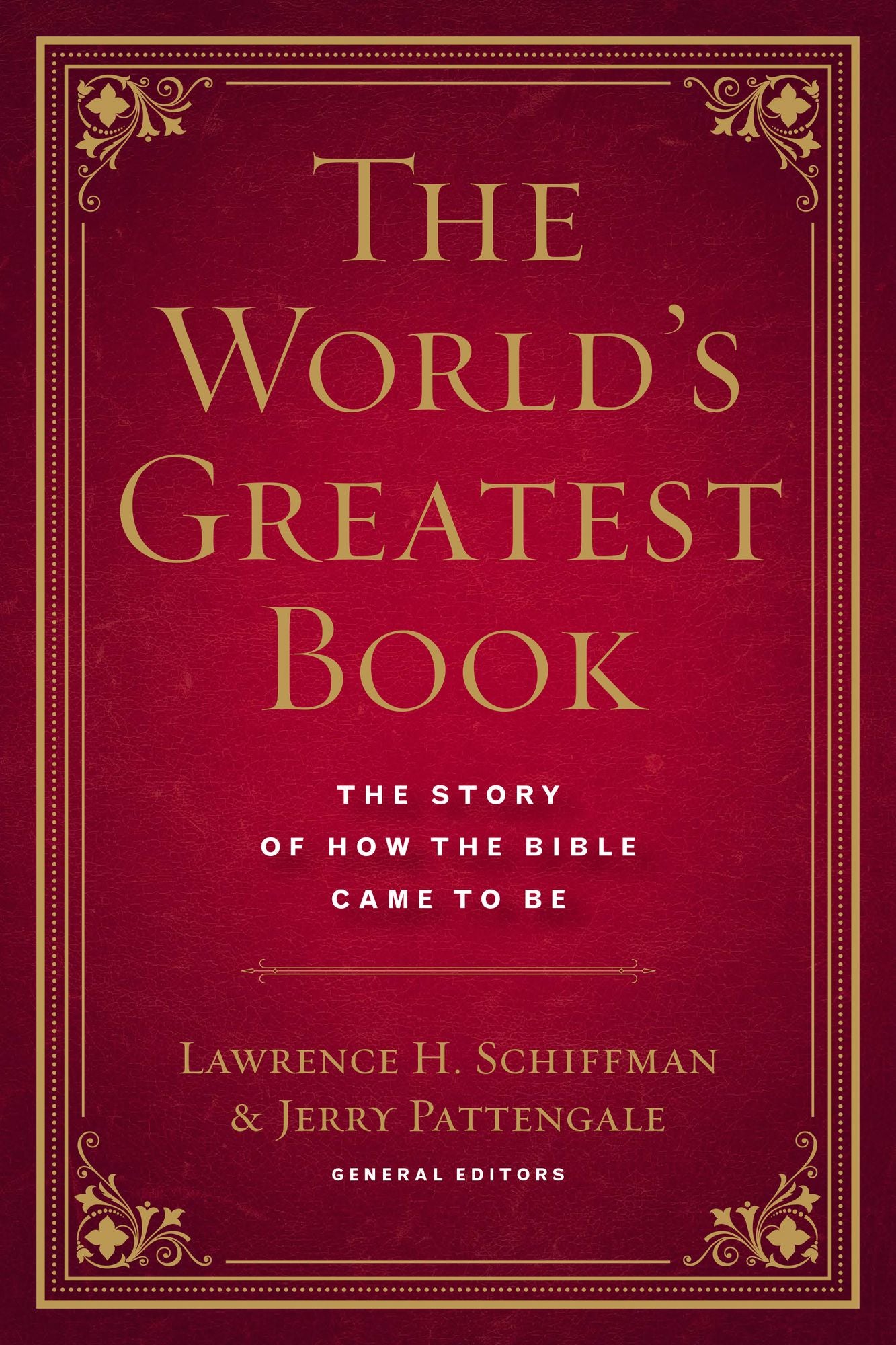 The World's Greatest Book: The Story of How the Bible Came to Be