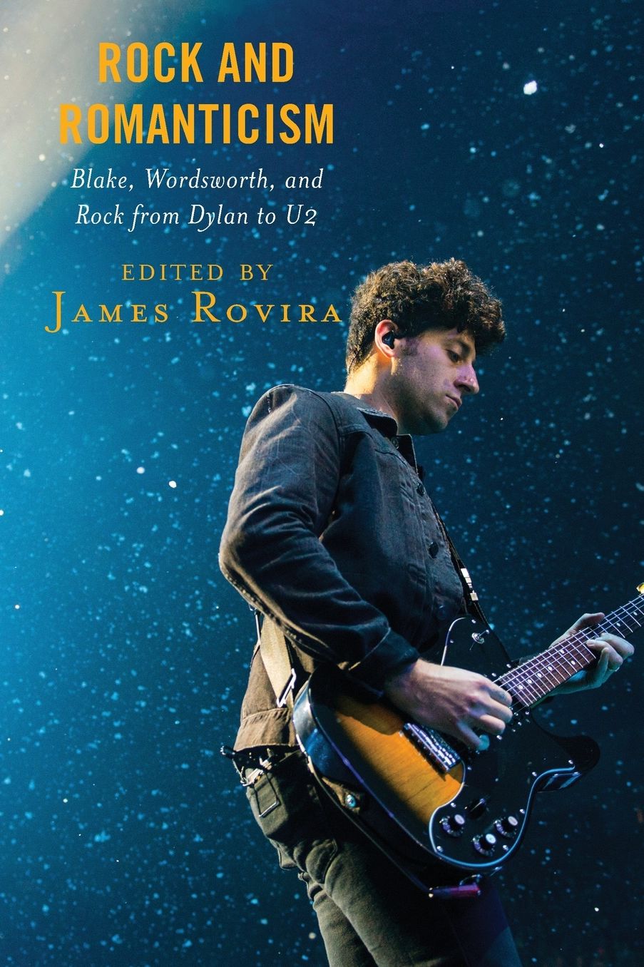 Rock and Romanticism: Blake, Wordsworth, and Rock from Dylan to U2