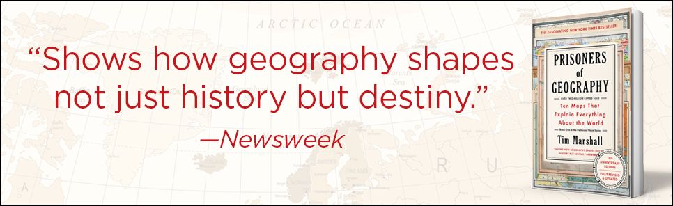 Prisoners of Geography: Ten Maps That Explain Everything About the World