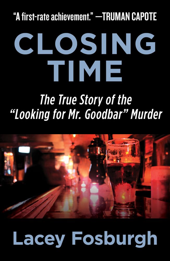 Closing Time: The True Story of the "Looking for Mr. Goodbar" Murder