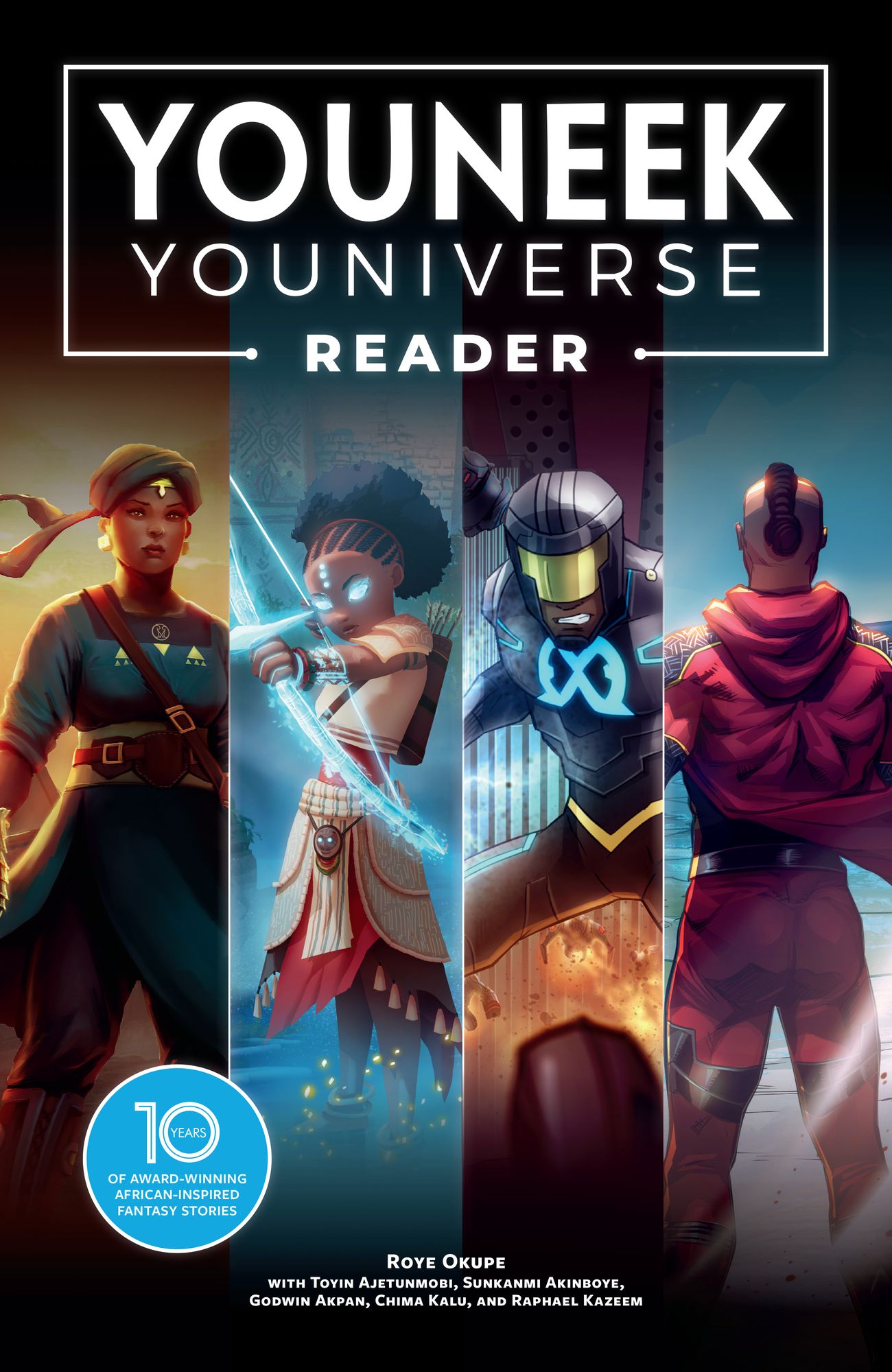 The YouNeek Youniverse Reader: 10 Years of Award-Winning African-Inspired Fantasy Stories