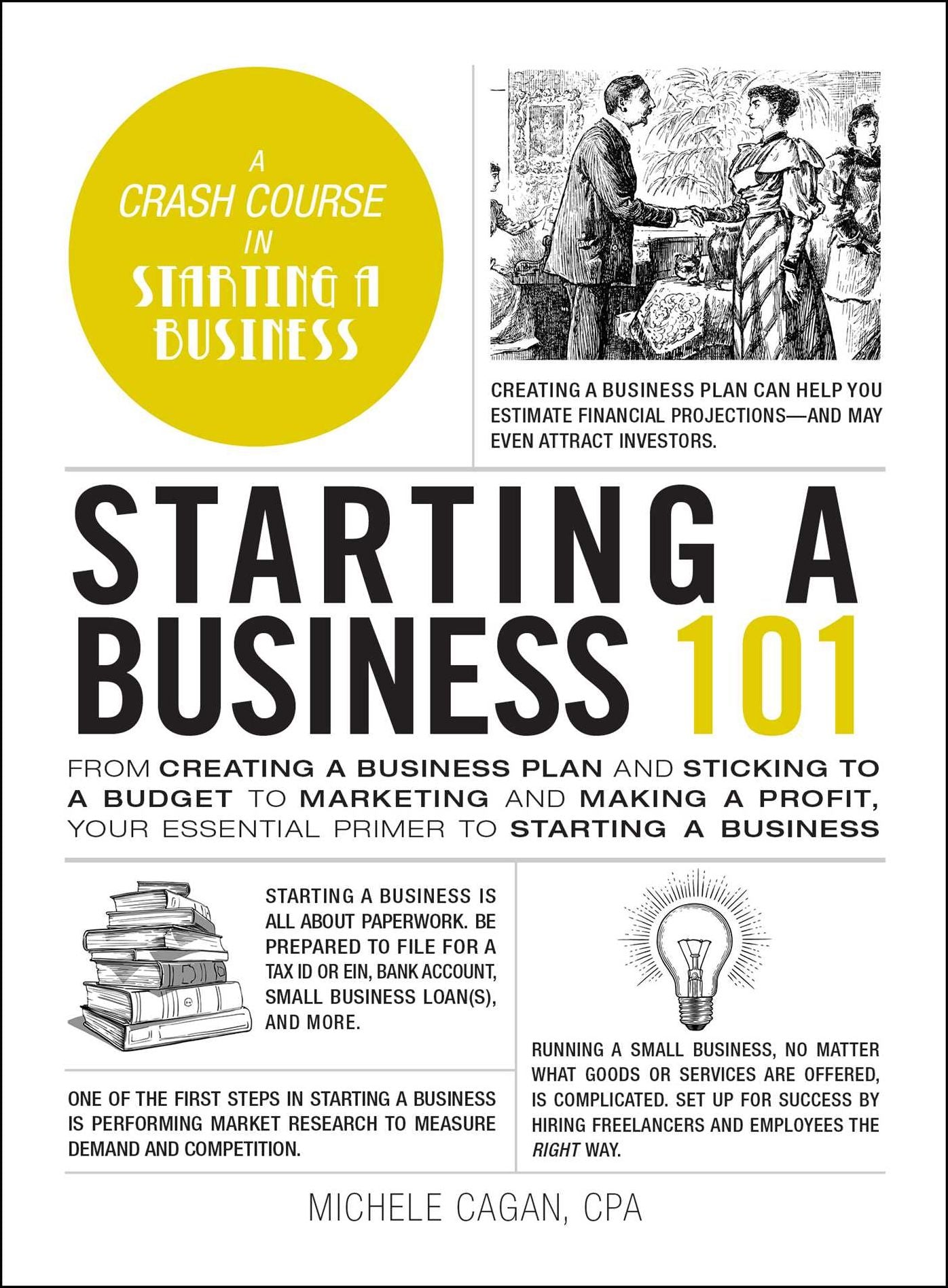 Starting a Business 101: From Creating a Business Plan and Sticking to a Budget to Marketing and Making a Profit, Your Essential Primer to Starting a Business