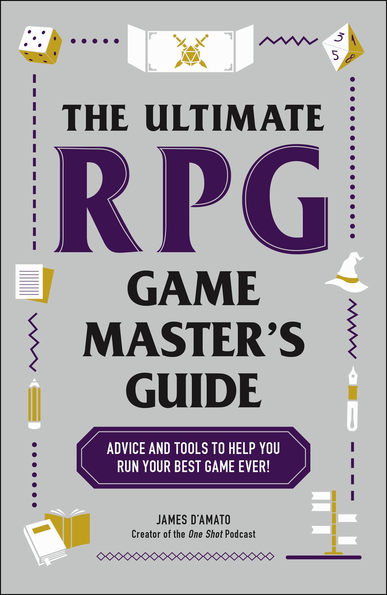 The Ultimate RPG Game Master's Guide: Advice and Tools to Help You Run Your Best Game Ever!
