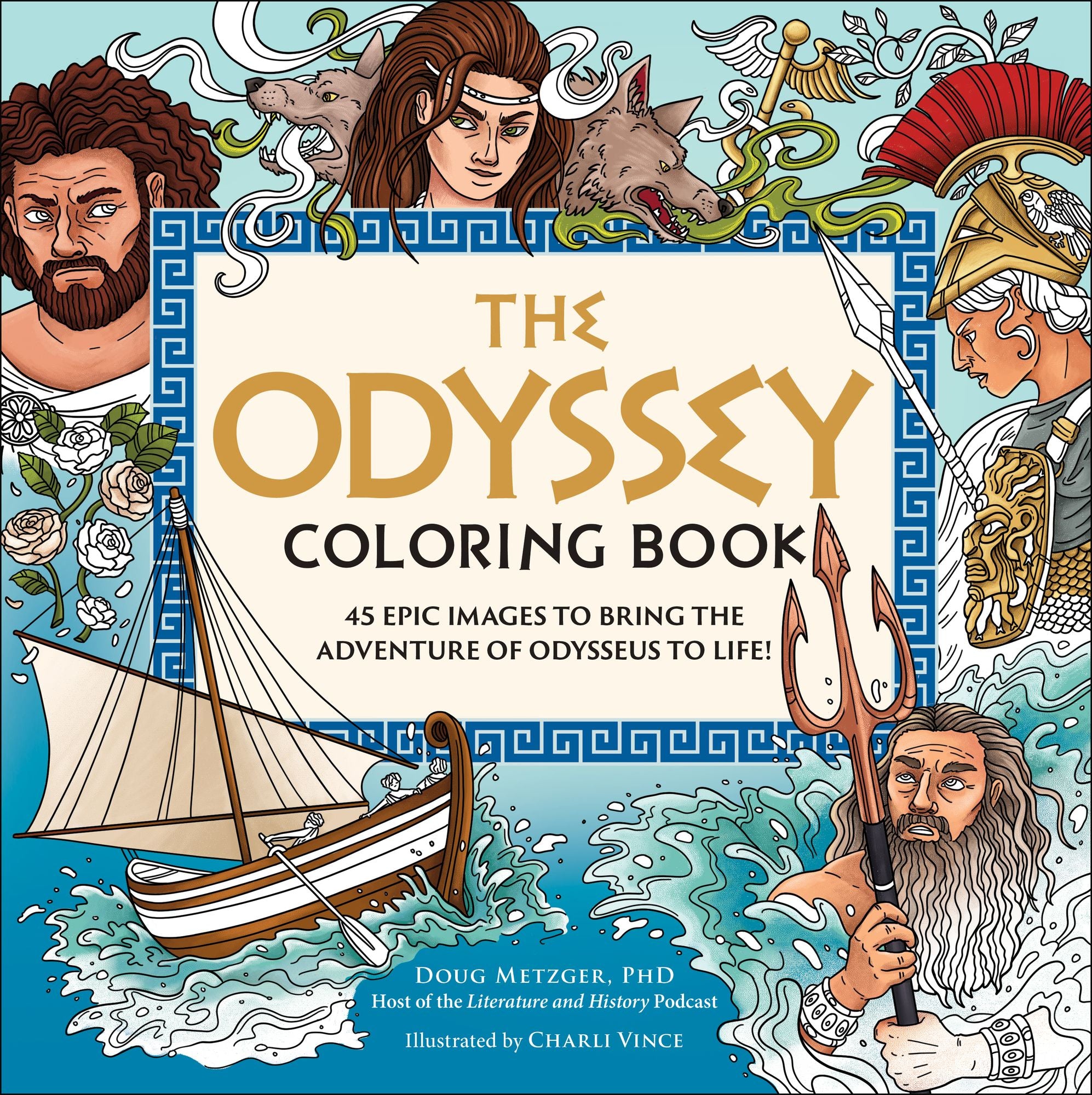 The Odyssey Coloring Book: 45 Epic Images to Bring the Adventure of Odysseus to Life!