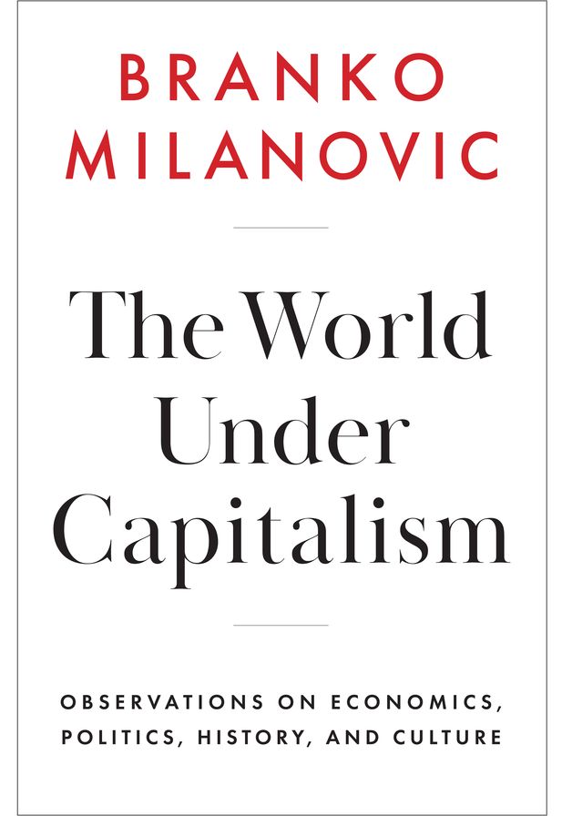 The World Under Capitalism: Observations on Economics, Politics, History, and Culture