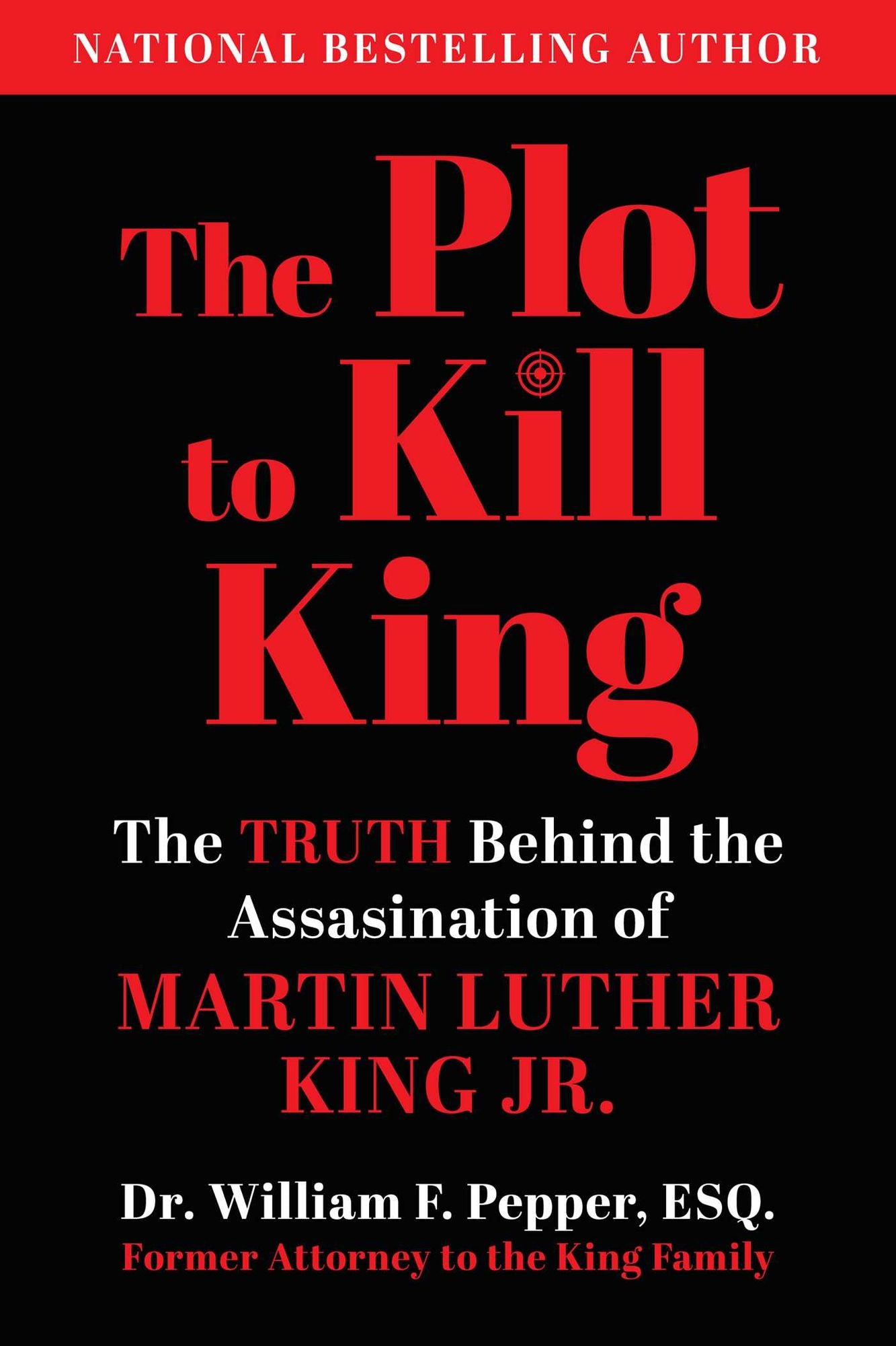 The Plot to Kill King: The Truth Behind the Assassination of Martin Luther King Jr.