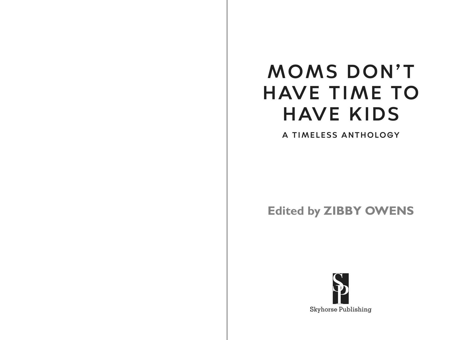 Moms Don't Have Time to Have Kids: A Timeless Anthology