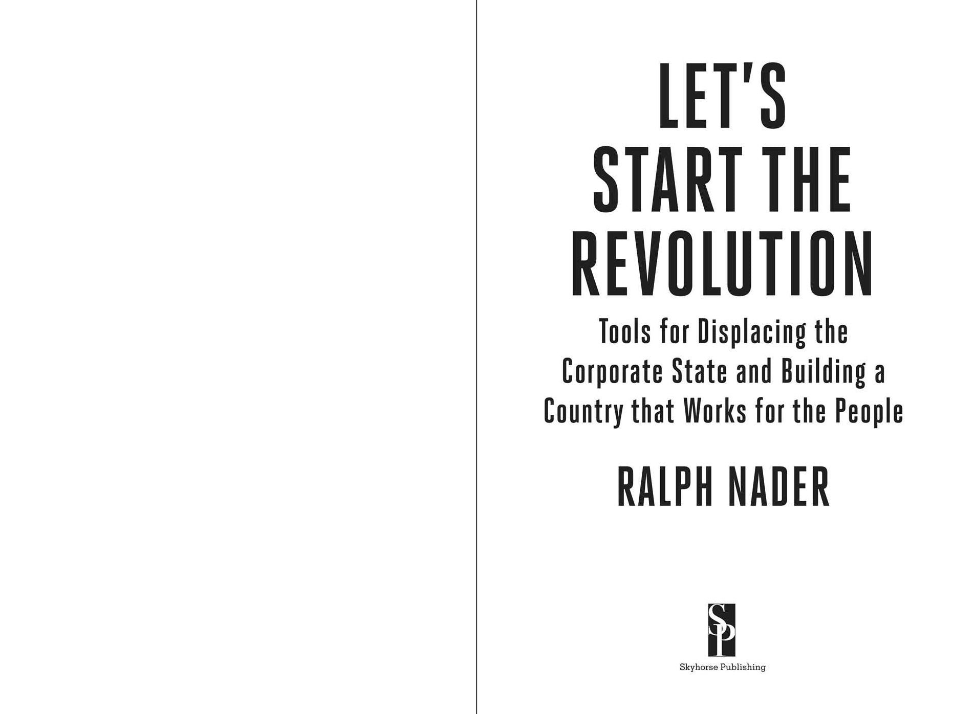 Let's Start the Revolution: Tools for Displacing the Corporate State and Building a Country that Works for the People