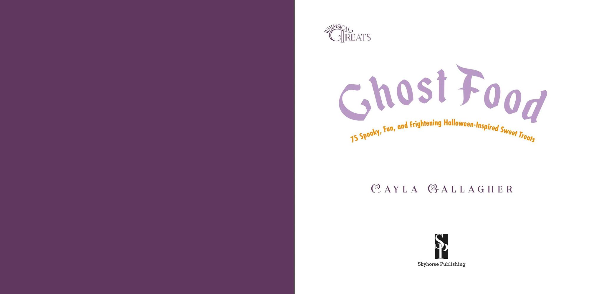 Ghost Food: 75 Spooky, Fun, and Frightening Halloween-Inspired Sweet Treats