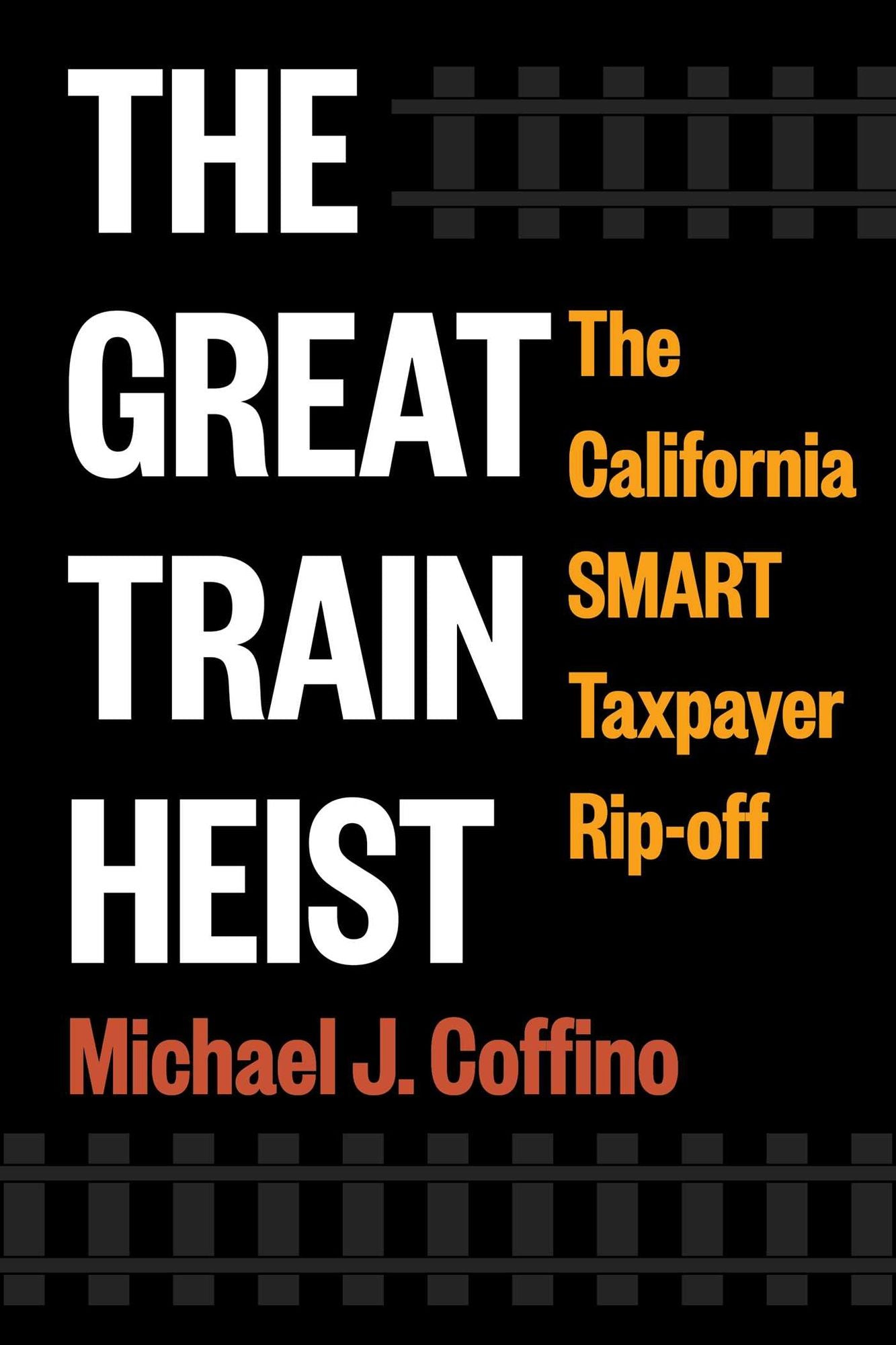 The Great Train Heist: The California SMART Taxpayer Rip-off