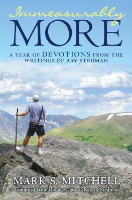 Immeasurably More: A Year of Devotions from the Writings of Ray Stedman