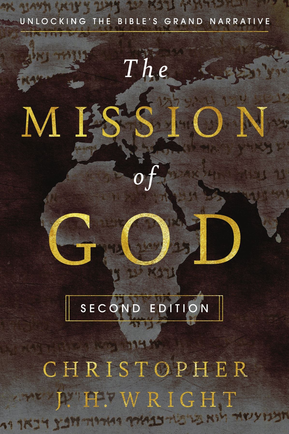 The Mission of God: Unlocking the Bible's Grand Narrative, Second Edition
