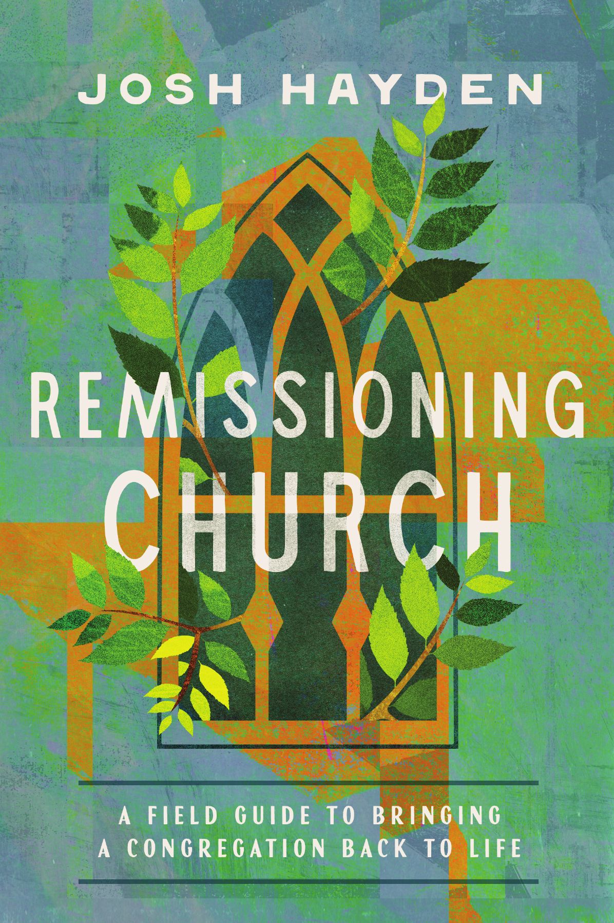 Remissioning Church: A Field Guide to Bringing a Congregation Back to Life
