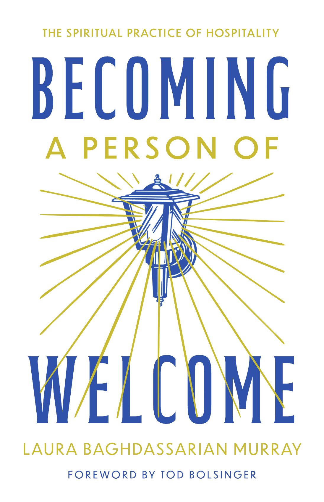 Becoming a Person of Welcome: The Spiritual Practice of Hospitality