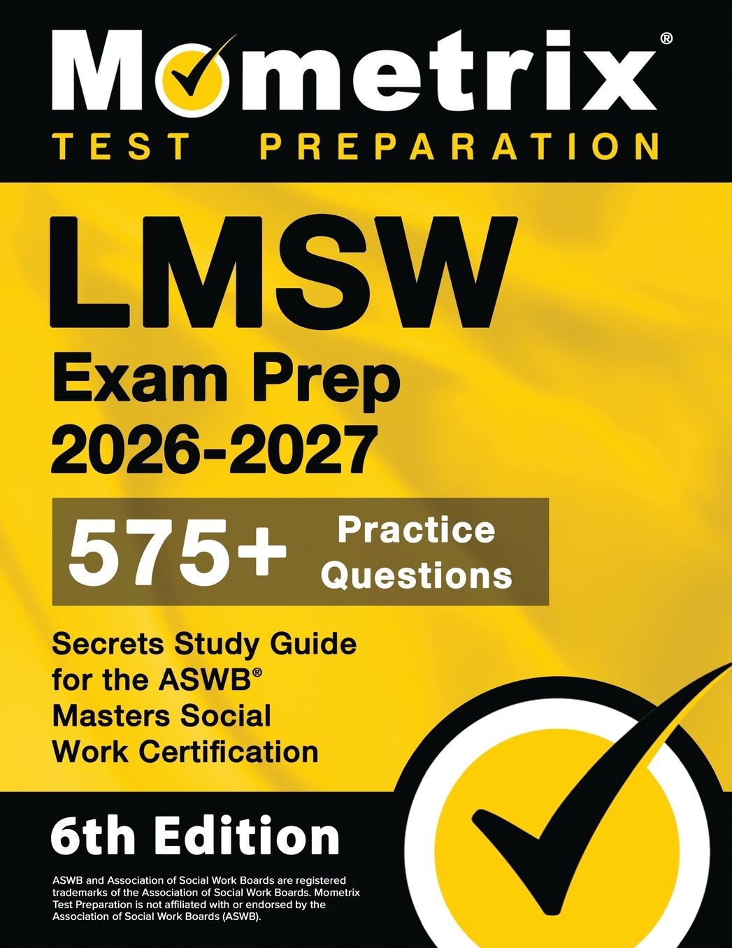 LMSW Exam Prep 2025-2026 - 575+ Practice Questions, Secrets Study Guide for the ASWB Masters Social Work Certification: [6th Edition]