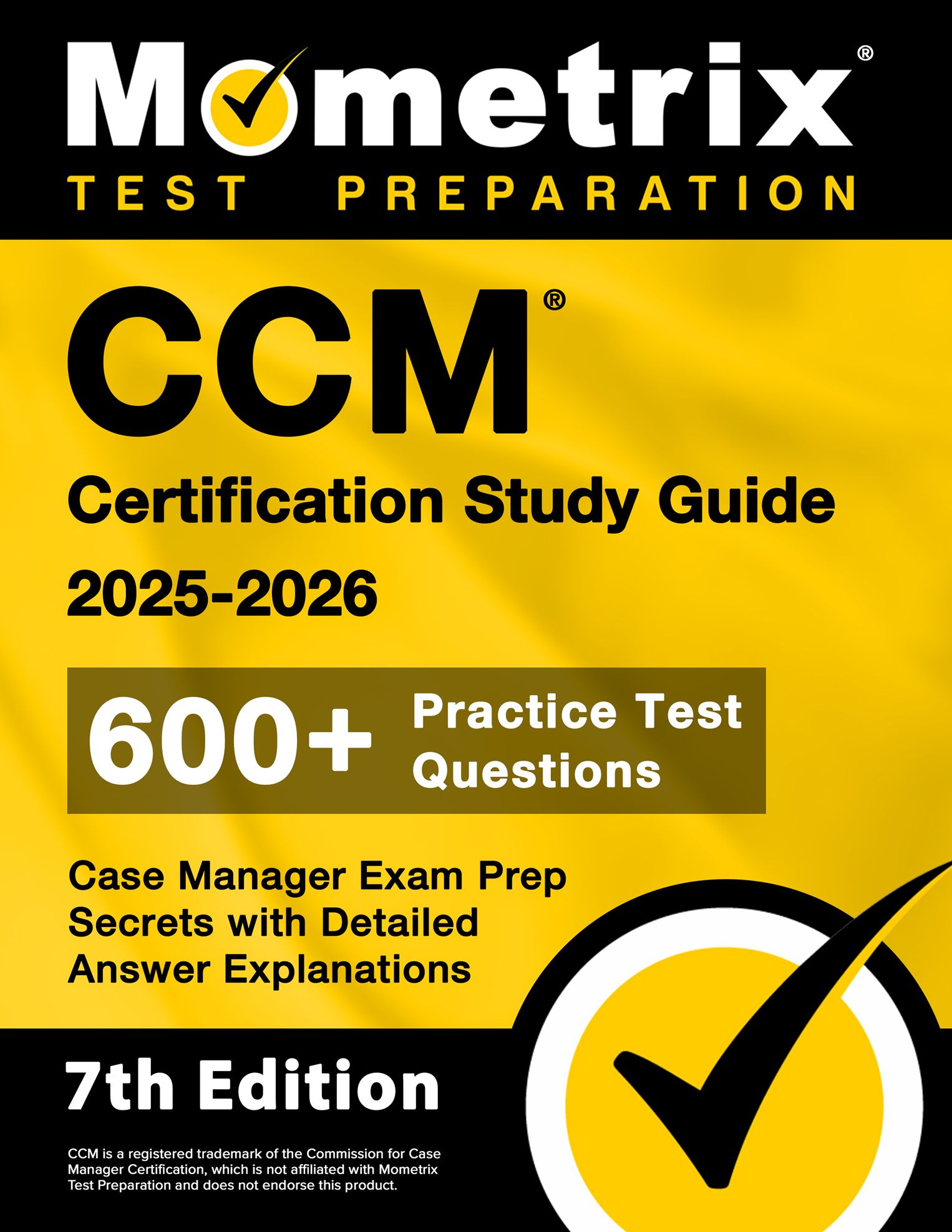 CCM Certification Study Guide 2025-2026 - 600+ Practice Test Questions, Case Manager Exam Prep Secrets with Detailed Answer Explanations: [7th Edition]