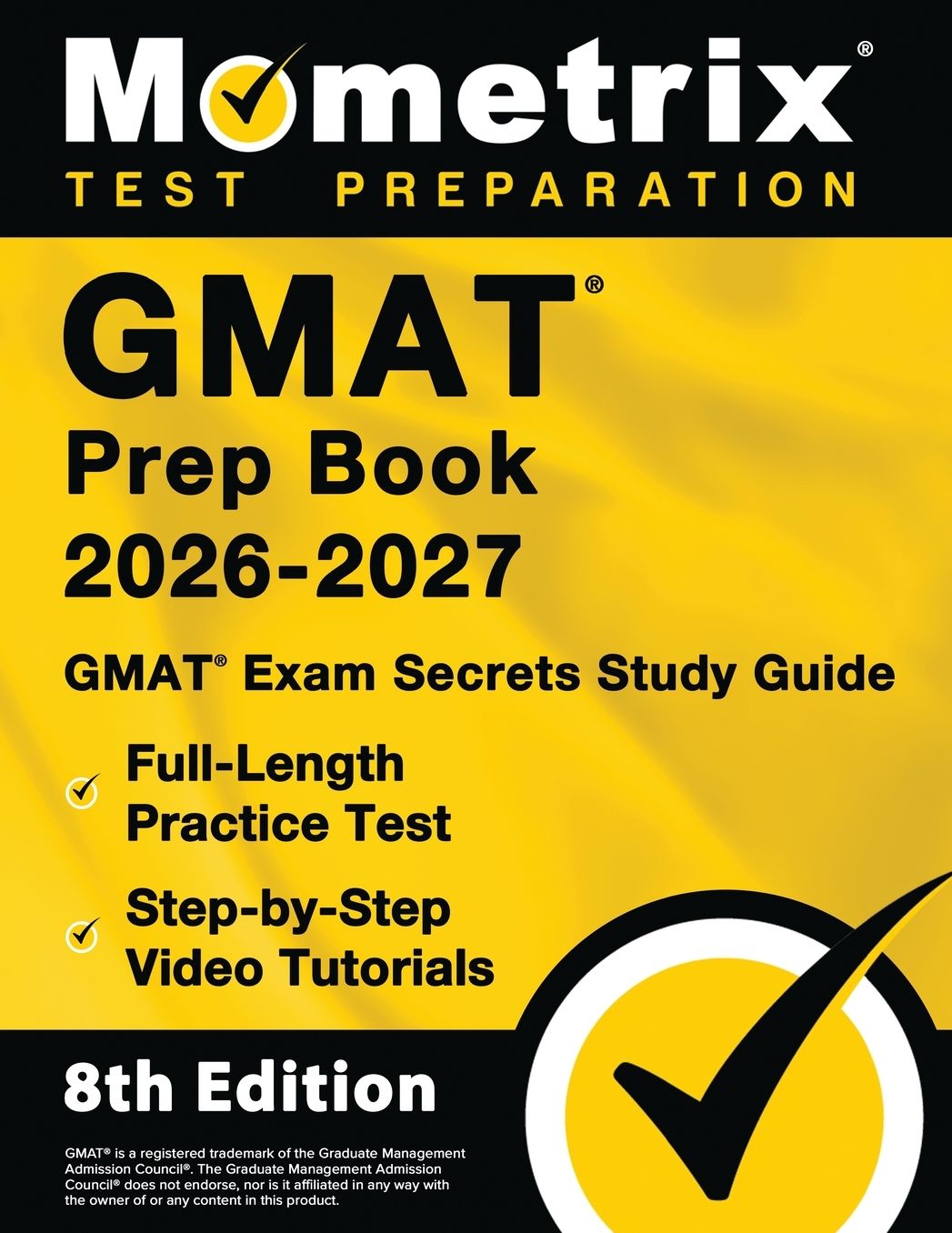 GMAT Prep Book 2025-2026 - GMAT Exam Secrets Study Guide, Full-Length Practice Test, Step-by-Step Video Tutorials: [8th Edition]