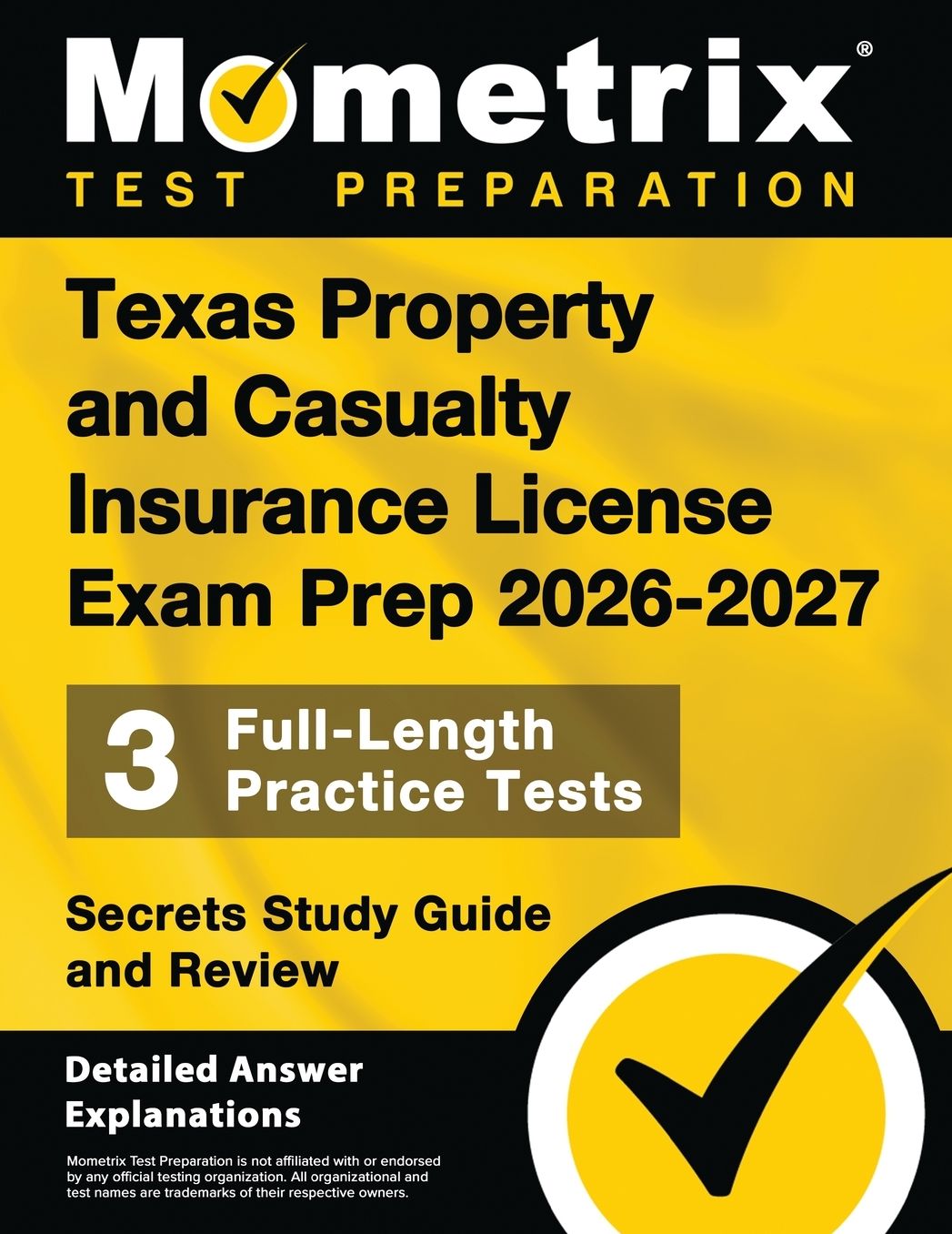 Texas Property and Casualty Insurance License Exam Prep 2025-2026 - 3 Full-Length Practice Tests, Secrets Study Guide and Review: [Detailed Answer Explanations]