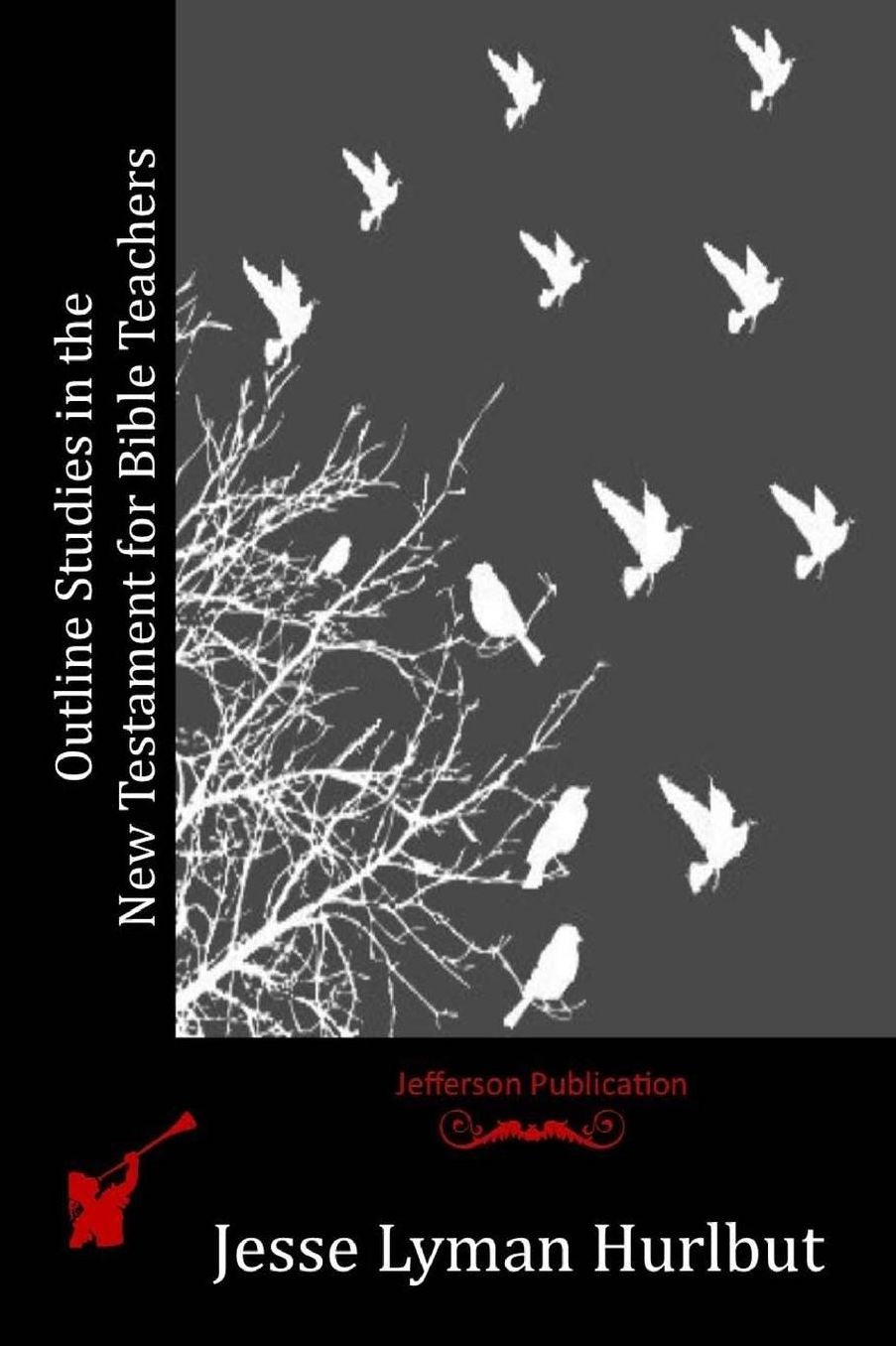 Outline Studies in the New Testament for Bible Teachers