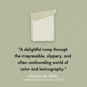 True Color: The Strange and Spectacular Quest to Define Color--from Azure to Zinc Pink
