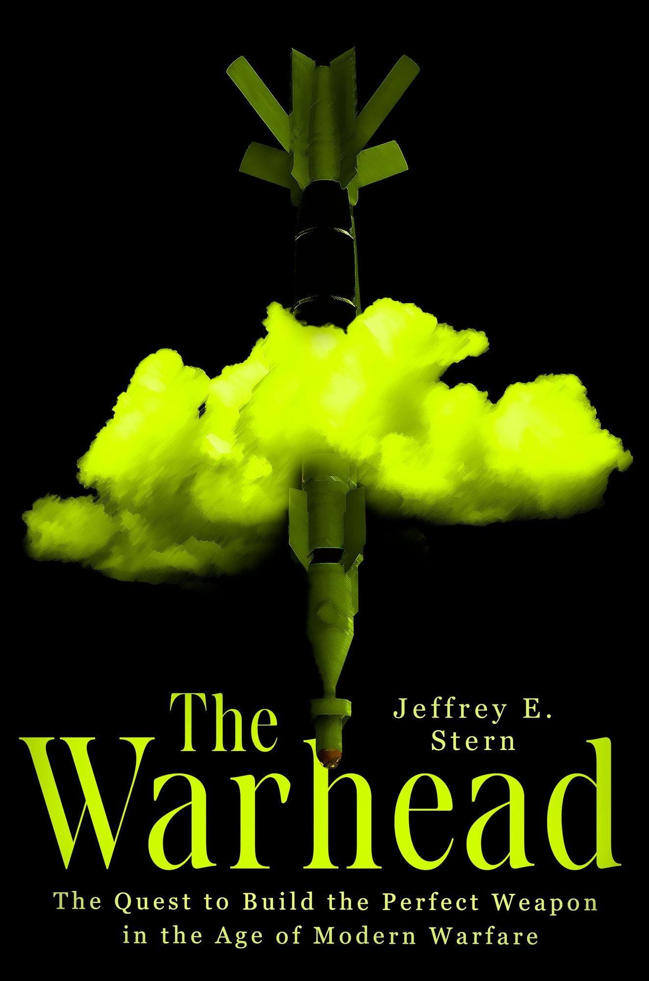 The Warhead: The Quest to Build the Perfect Weapon in the Age of Modern Warfare