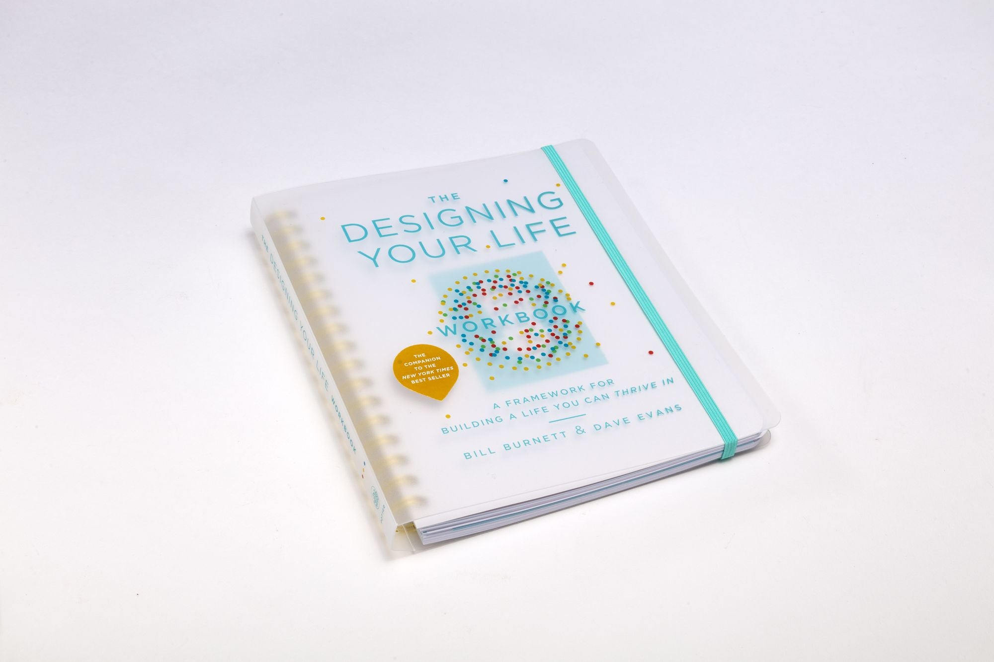 The Designing Your Life Workbook: A Framework for Building a Life You Can Thrive In
