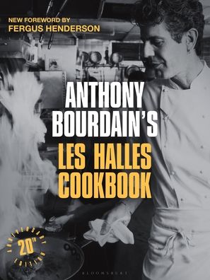 Anthony Bourdain's Les Halles Cookbook: 20th Anniversary Edition