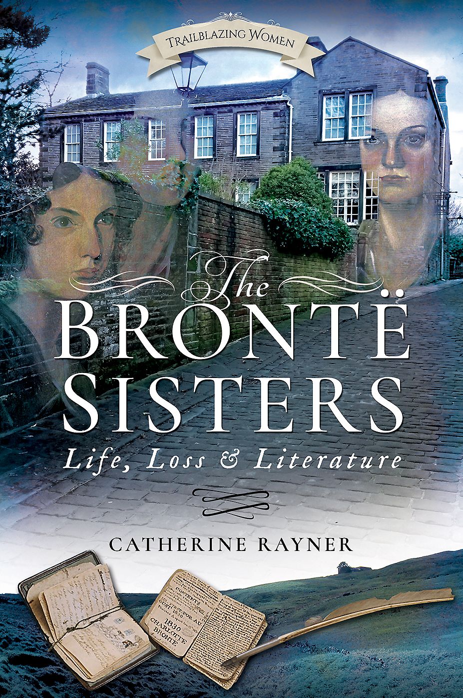 The Brontë Sisters: Life, Loss and Literature