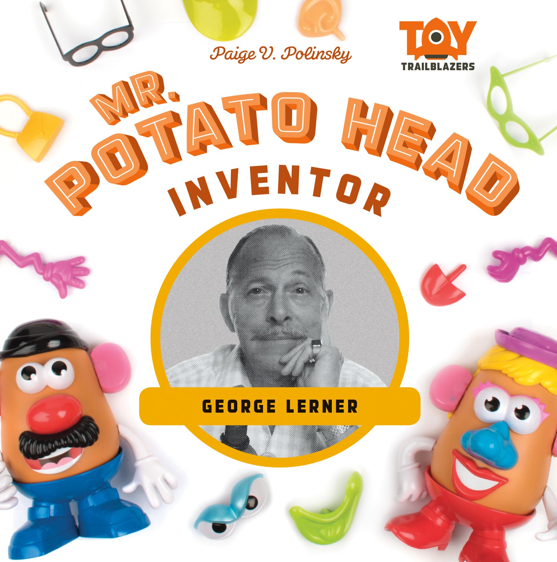 Mr. Potato Head Inventor: George Lerner: George Lerner
