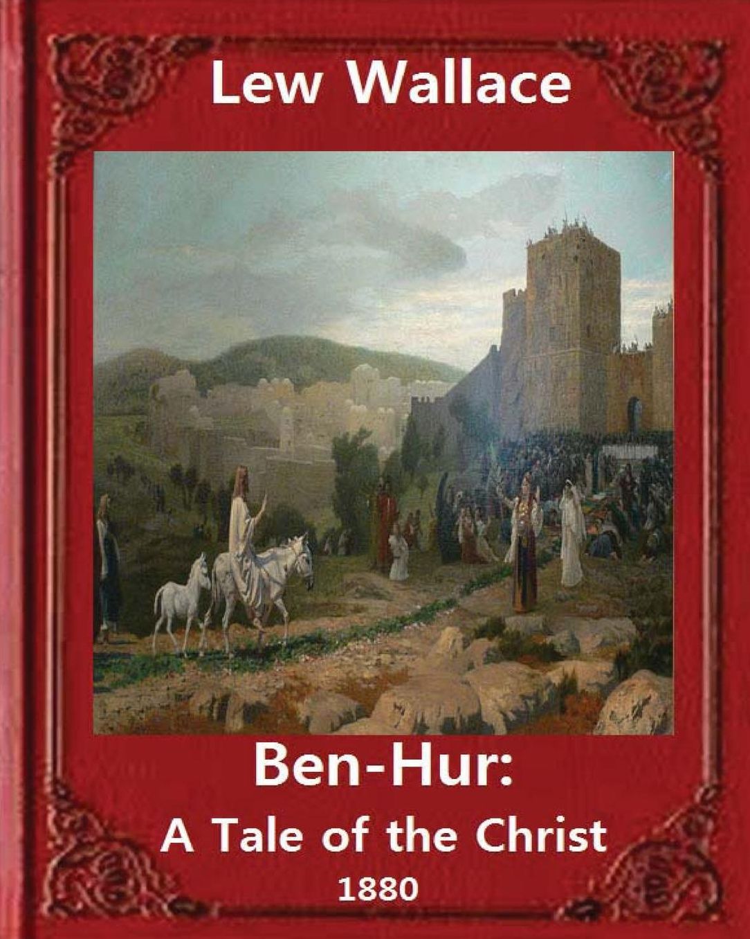 Ben-Hur: A Tale of the Christ.(1880) NOVEL By Lew Wallace (Original Version)