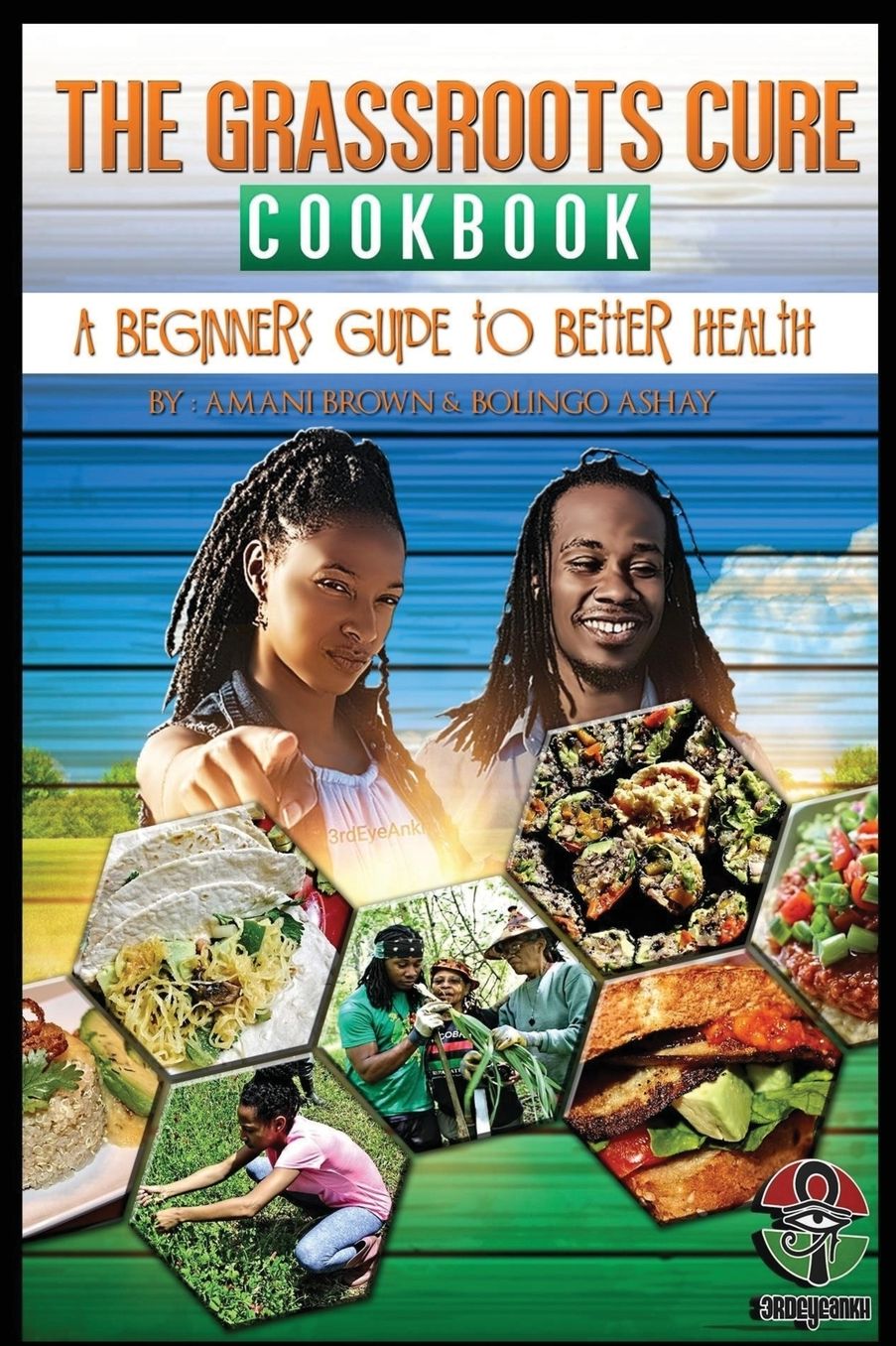 The Grassroots Cure Cookbook: A Beginners Guide to Better Health