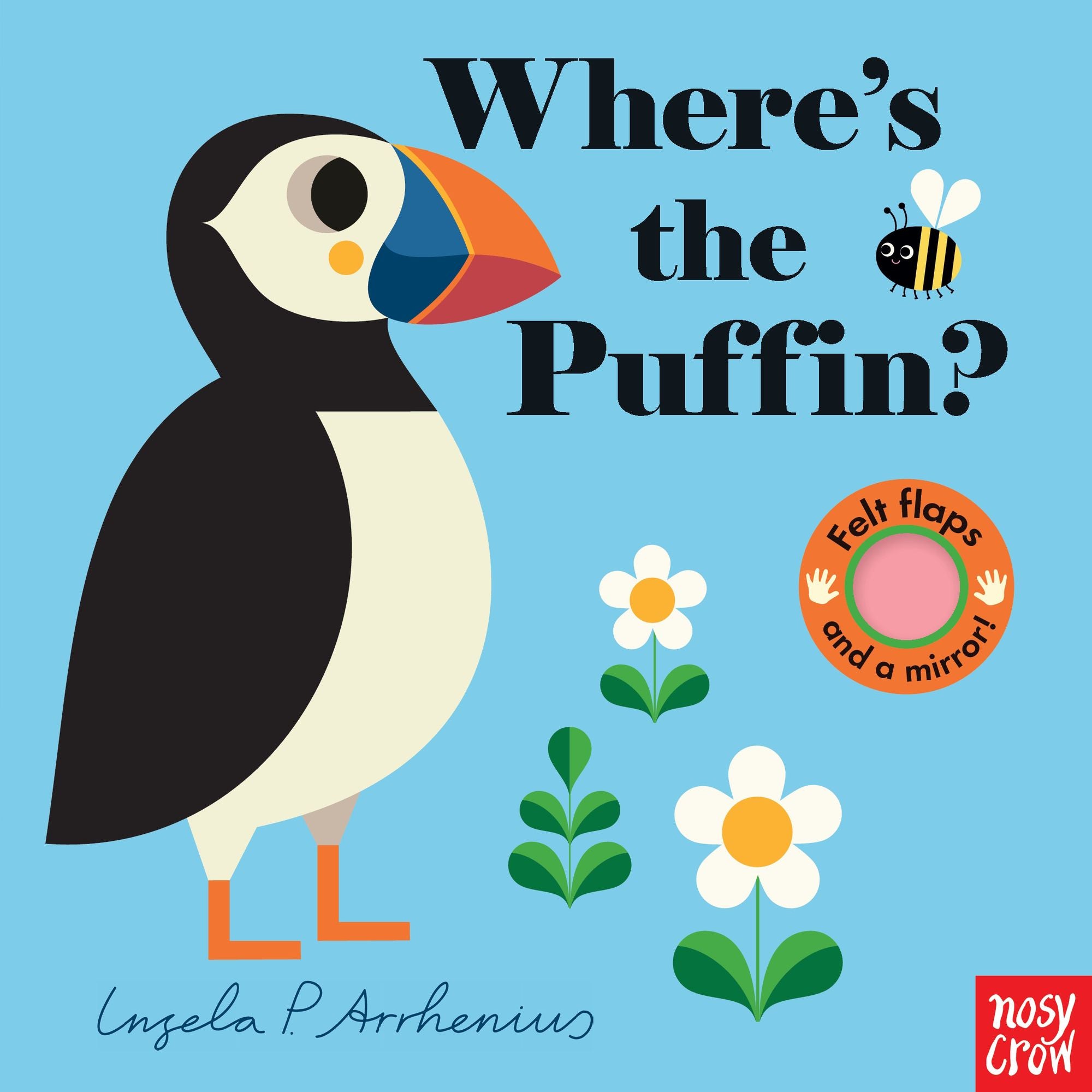 Where's the Puffin?: (An Interactive, Sensory Lift-the-Flap Book with Felt Flaps and a Mirror for Babies & Toddlers. Friendly Birds Include a Kingfisher, Blackbird, & Swan.)