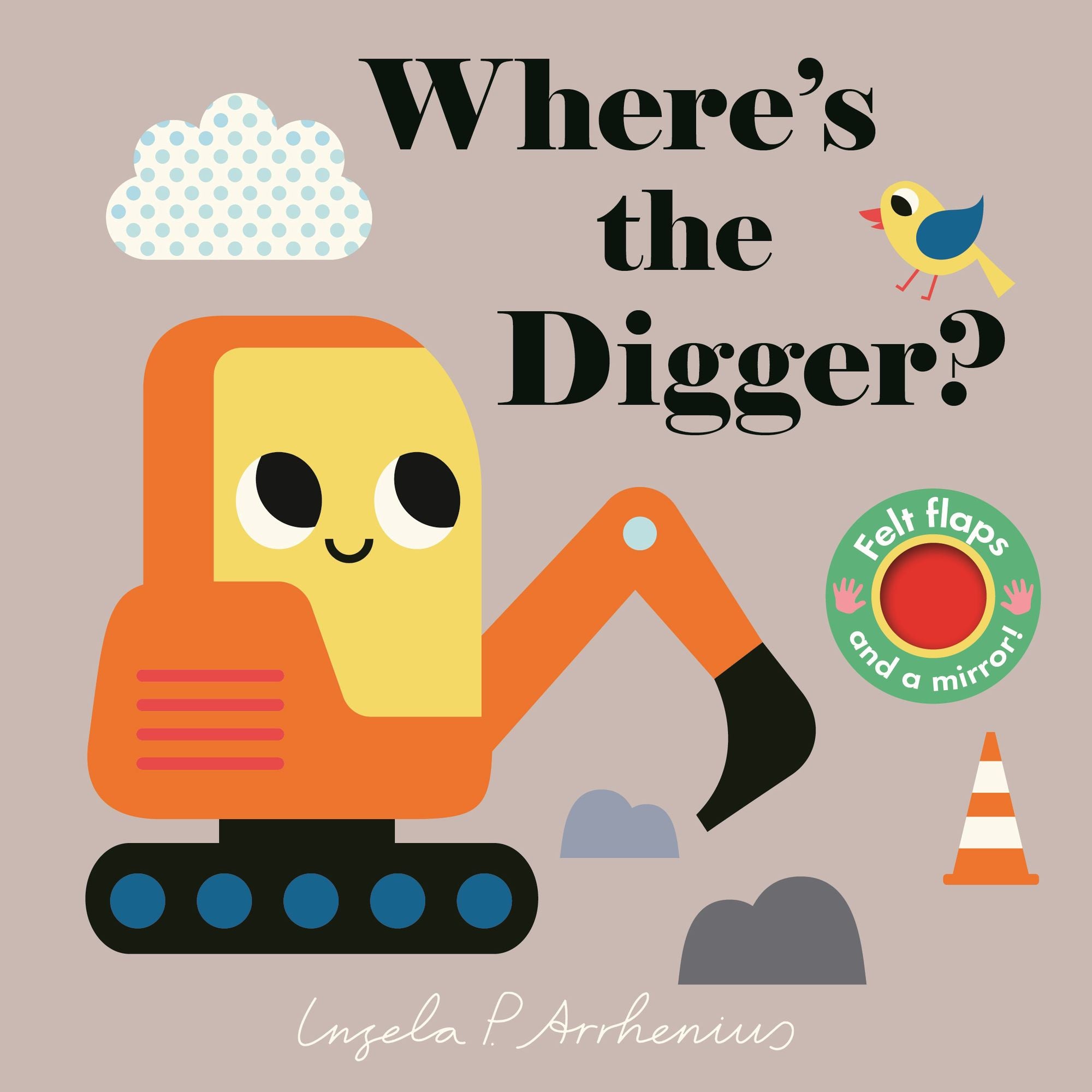 Where's the Digger?: (An Interactive, Sensory Lift-the-Flap Book with Felt Flaps and a Mirror for Babies & Toddlers. Construction Vehicles Include a Bulldozer, Dump Truck, & More)