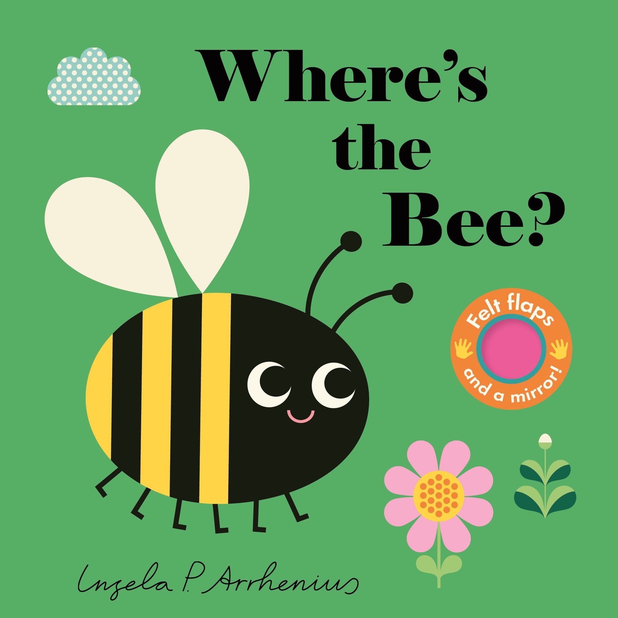 Where's the Bee?: (An Interactive, Sensory Lift-the-Flap Book with Felt Flaps and a Mirror for Babies & Toddlers. Friendly Insects & Bugs Include a Beetle, Dragonfly, & Spider.)