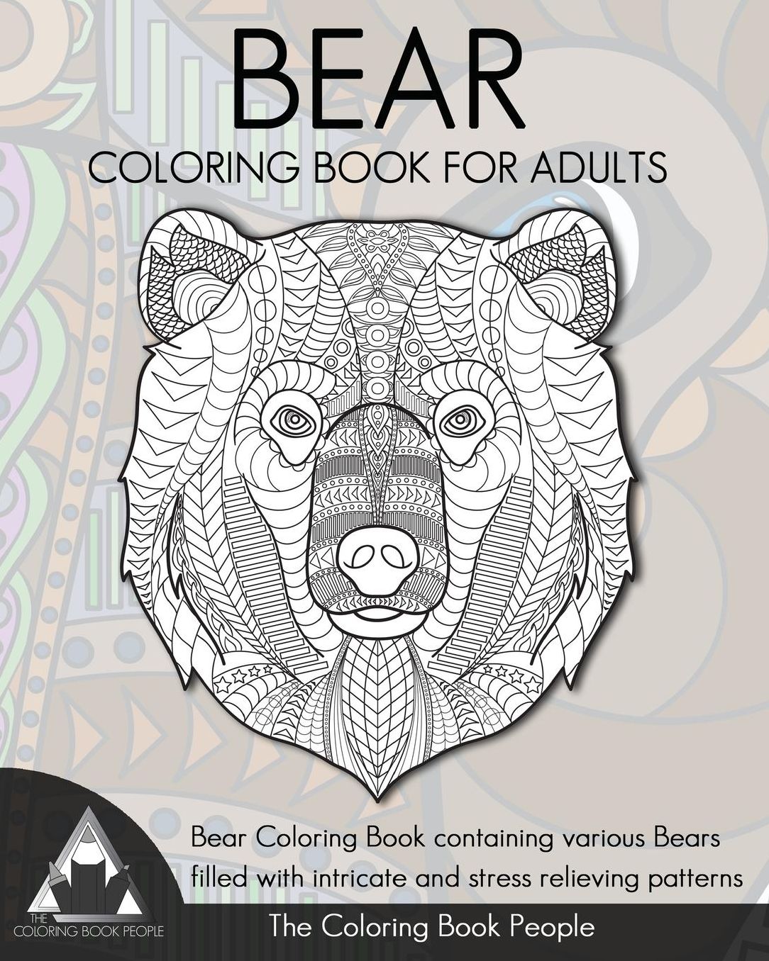 Bear Coloring Book for Adults: Bear Coloring Book containing various Bears filled with intricate and stress relieving patterns.