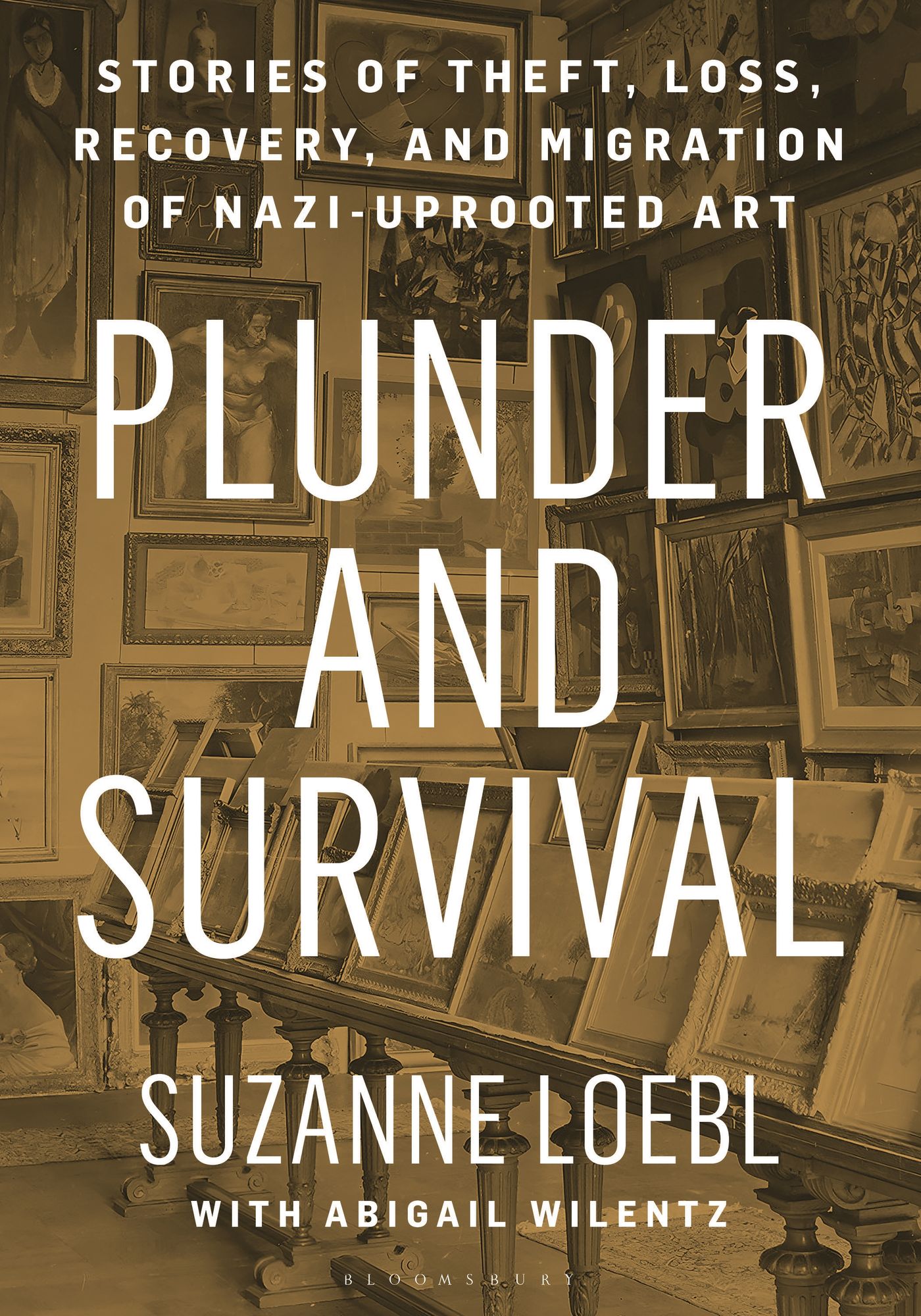 Plunder and Survival: Stories of Theft, Loss, Recovery, and Migration of Nazi Uprooted Art