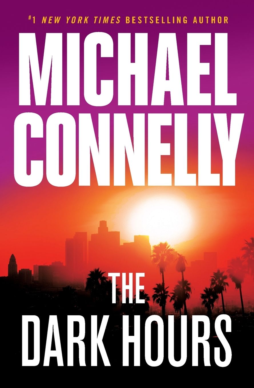 The Dark Hours (Harry Bosch Series #23 and Renée Ballard Series #4)