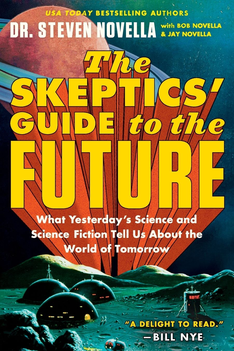 The Skeptics' Guide to the Future: What Yesterday's Science and Science Fiction Tell Us About the World of Tomorrow