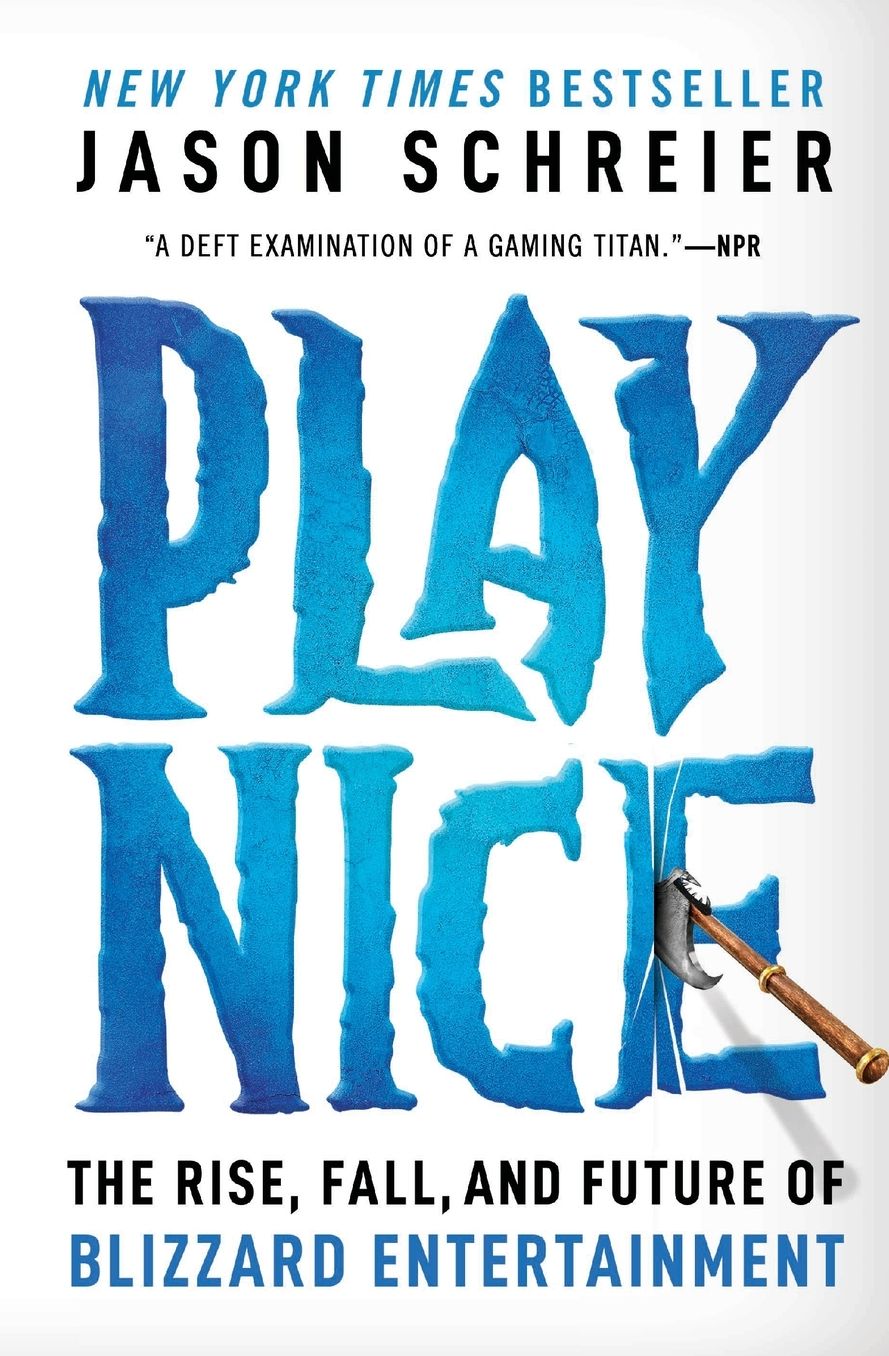 Play Nice: The Rise, Fall, and Future of Blizzard Entertainment